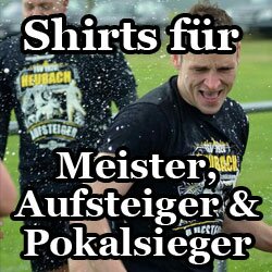 Meistershirts, Aufstiegsshirts, Pokalsiegershirts